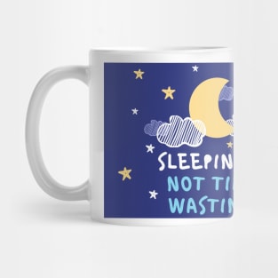 Sleeping is not time wasting Mug